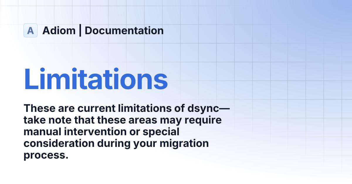 Limitations | Adiom | Documentation